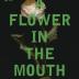 Une fleur à la bouche