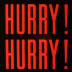 Hurry! Hurry!